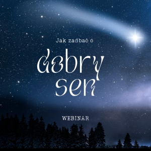 Jak zadbać o dobry sen? (webinar)